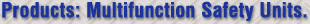 Products: Multifunction Safety Units.