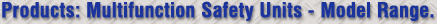 Products: Multifunction Safety Units -Model Range.